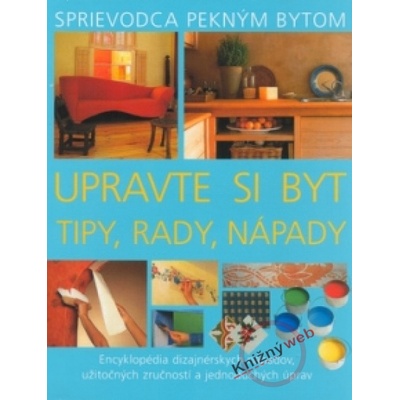Upravte si byt Tipy, rady, nápady - Julian Cassell