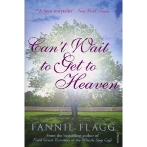 Can't Wait to Get to Heaven | Fannie Flagg (2007)