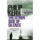 The Other Side of Silence: Bernie Gunther Thr... Philip Kerr