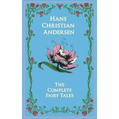 The Complete Fairy Tales - Hans Christian Andersen, Kenneth C. Mondschein