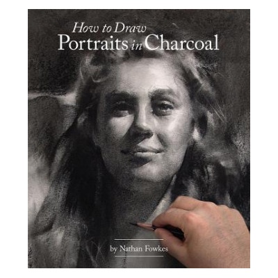 How to Draw Portraits in Charcoal Fowkes Nathan