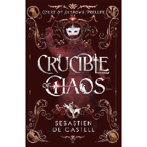 Crucible of Chaos | Sebastien de Castell (ISBN: 9781529437027)