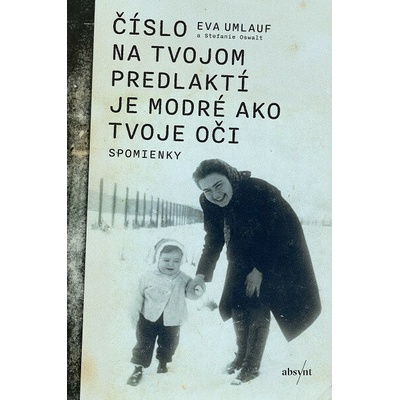 Číslo na tvojom predlaktí je modré ako tvoje oči - Umlauf Eva