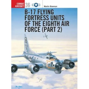 B-17 Flying Fortress Units of the Eighth Air Force | Martin Bowman (ISBN: 9781841764344)