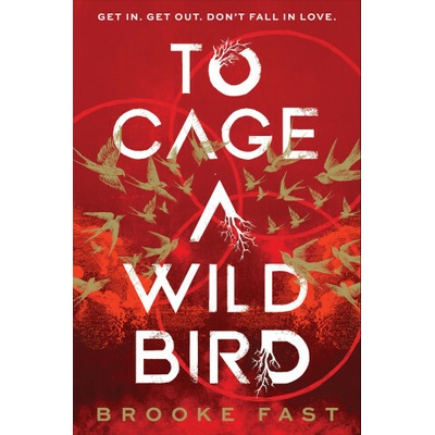 To Cage a Wild Bird - Brooke Fast