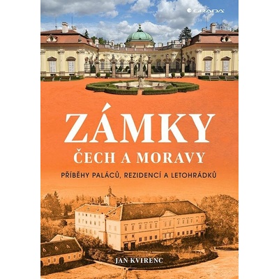 Zámky Čech a Moravy: Příběhy paláců, rezidencí a letohrádků