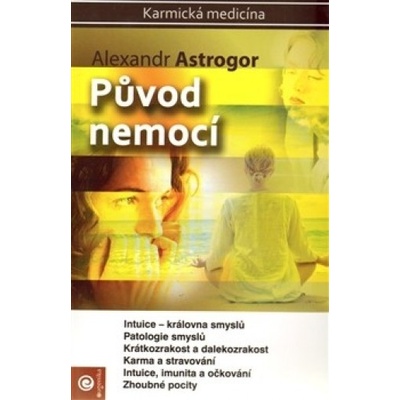 Původ nemocí - Alexandr Astrogor