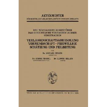 Novellierte Gesetz UEber Das Gerichtliche Verfahren Ausser Streitsachen. Verlassenschaftsabhandlung, Vormundschaft - Freiwillige Schatzung Und Feilbie | Heller Heller, Georg Frankl, Ludwig Heller