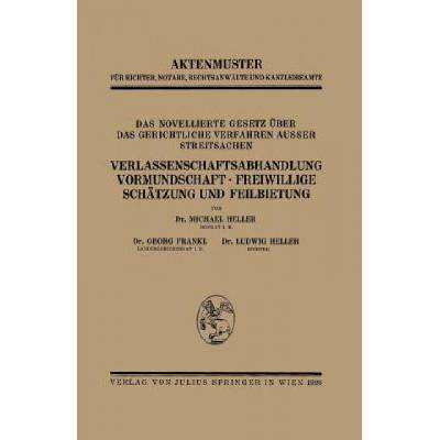 Novellierte Gesetz UEber Das Gerichtliche Verfahren Ausser Streitsachen. Verlassenschaftsabhandlung, Vormundschaft - Freiwillige Schatzung Und Feilbie | Heller Heller, Georg Frankl, Ludwig Heller
