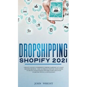 Dropshipping Shopify 2021 | John Wright (ISBN: 9781801446761)