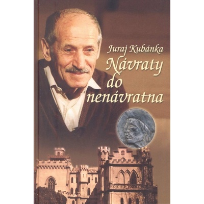 Návraty do nenávratna - Juraj Kubánka