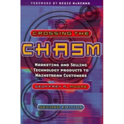 Crossing the Chasm - Geoffrey A. Moore