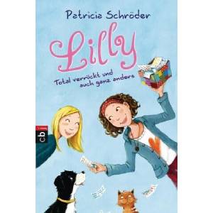 Lilly - Total verrückt und auch ganz anders | Patricia Schröder (ISBN: 9783570225837)