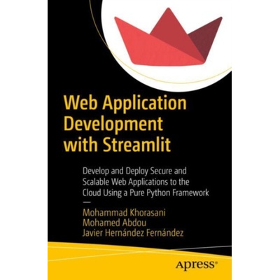 Web Application Development with Streamlit - Khorasani, Mohammad a Abdou, Mohamed a Hernandez Fernandez, Javier