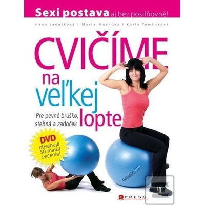 Cvičíme na veľkej lopte + DVD - Hana Janošková, Marta Muchová, Karla Tománková