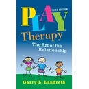 Play Therapy: The Art of the Relationship: Garry L. Landreth