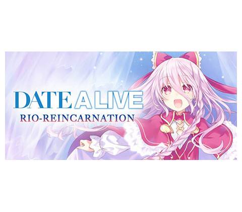 DATE A LIVE: Rio Reincarnation