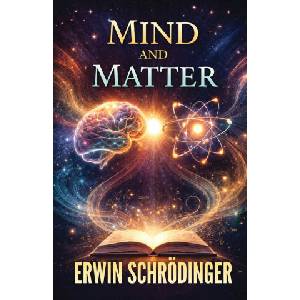 Mind and Matter | Erwin Schrödinger (ISBN: 9789373494852)