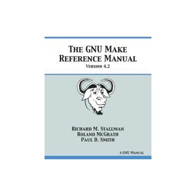GNU Make Reference Manual | Richard M Stallman, Roland McGrath, Paul D Smith