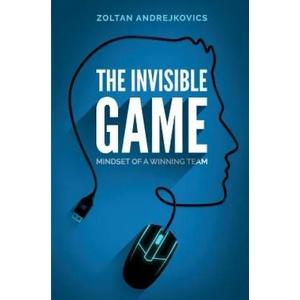 The Invisible Game: Mindset of a Winning Team | Zoltan Andrejkovics (ISBN: 9781517457013)