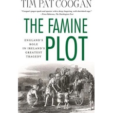 The Famine Plot: Englands Role in Irelands Greatest Tragedy Coogan Tim PatPaperback