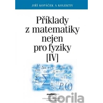 Příklady z matematiky nejen pro fyziky IV.