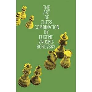 Art of Chess Combination | Eugene Znosko-Borovsky (1998)