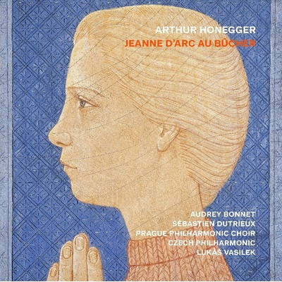 Pražský filharmonický sbor, Česká filharmonie, Lukáš Vasilek - Honegger: Jeanne d'Arc au bůcher CD