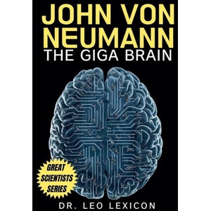 John Von Neumann | Dr. Leo Lexicon (2024)