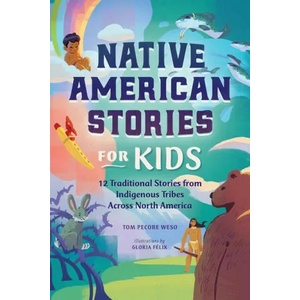 Native American Stories for Kids: 12 Traditional Stories from Indigenous Tribes Across North America | WESO TOM PECORE (ISBN: 9781638070627)