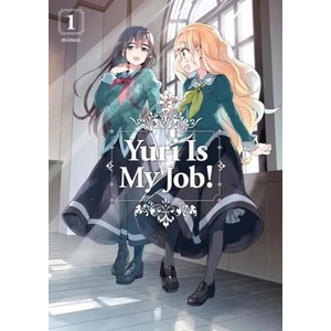 Yuri Is My Job! 1 (ISBN: 9781632367778)