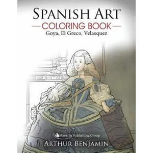 Spanish Art Coloring Book: Goya, El Greco, Velasquez | Arthur Benjamin (ISBN: 9781619495623)