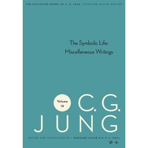 Collected Works of C. G. Jung, Volume 18 - The Symbolic Life: Miscellaneous Writings (ISBN: 9780691259420)