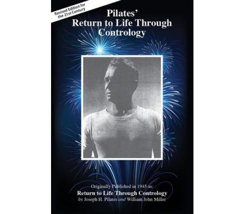 Pilates Return to Life Through Contrology