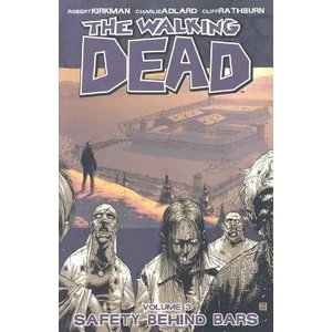 Walking Dead Volume 3: Safety Behind Bars (ISBN: 9781582408057)