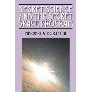 Secret Science and the Secret Space Program | Herbert G Dorsey (ISBN: 9780578152387)