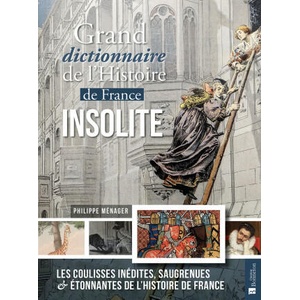 Grand dictionnaire de l'Histoire de France insolite (2021)