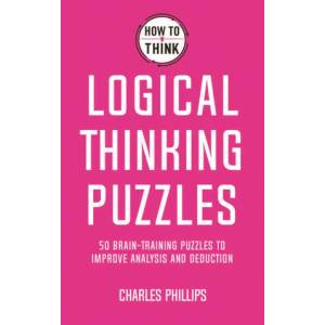 How to Think - Logical Thinking Puzzles | Charles Phillips (ISBN: 9781787397279)