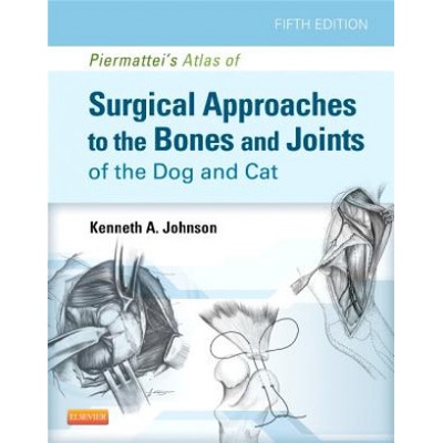 Piermatteis Atlas of Surgical Approaches to the Bones and Joints of the Dog and Cat Johnson Kenneth