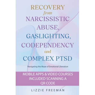 Recovery From Narcissistic Abuse, Gaslighting, Codependency and Complex PTSD