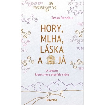 Tessa Randau Hory, mlha, láska a já Provedení: Tištěná kniha