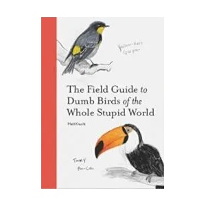 Field Guide to Dumb Birds of the Whole Stupid World (ISBN: 9781797212272)