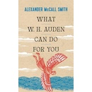 What W. H. Auden Can Do for You McCall Smith Alexander