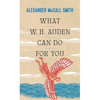 What W. H. Auden Can Do for You McCall Smith Alexander