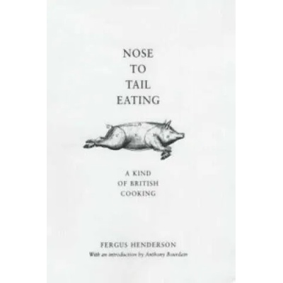 Nose to Tail Eating | Fergus Henderson
