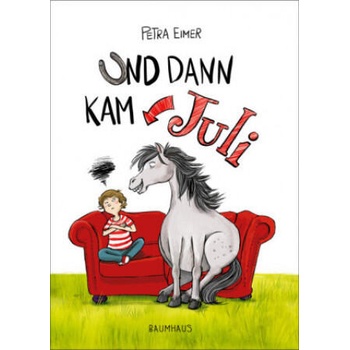 Image 1 of Und dann kam Juli | Petra Eimer