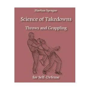 Science of Takedowns, Throws, and Grappling for Self-Defense (ISBN: 9781985283954)