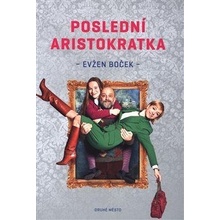 Poslední aristokratka - Evžen Boček