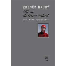 Kam dolétne sokol. výbor z deníků z výprav do velehor - Zdeněk Hrubý - ASA