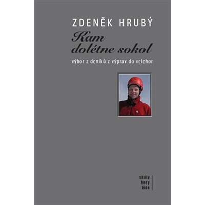 Kam dolétne sokol. výbor z deníků z výprav do velehor - Zdeněk Hrubý - ASA